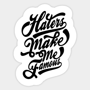 Haters Make Me Famous Sticker